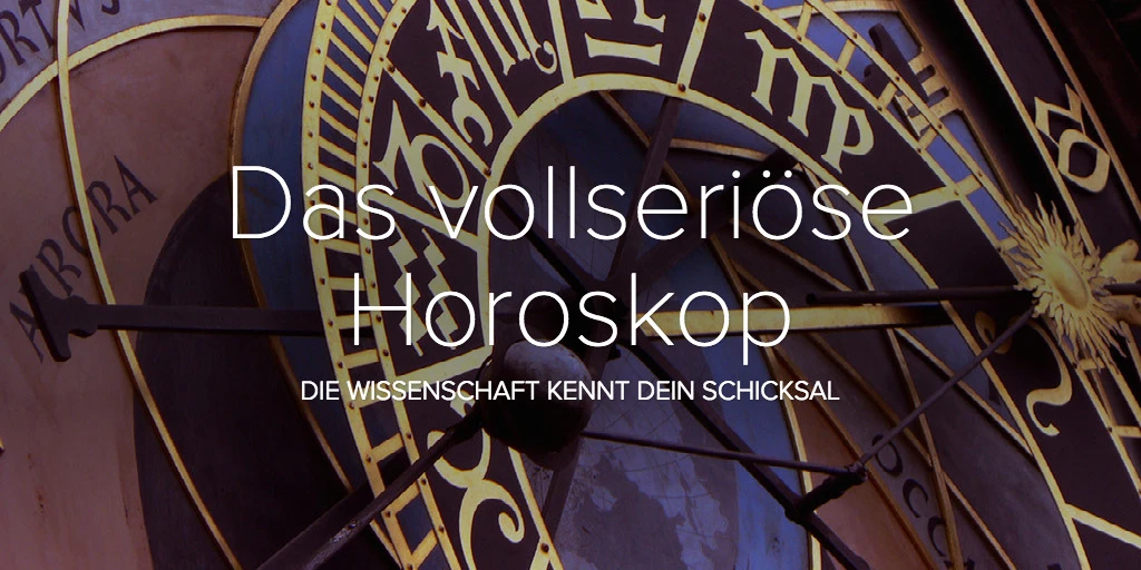 Das vollseriöse Horoskop